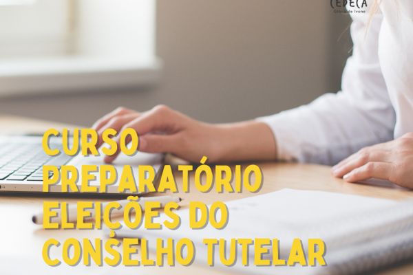 Se inscreva no curso de preparação para eleições do Conselho Tutelar Se inscreva no curso de preparação para eleições do Conselho Tutelar
